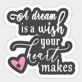 A Dream is a Wish Sticker